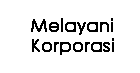 Melayani Korporasi